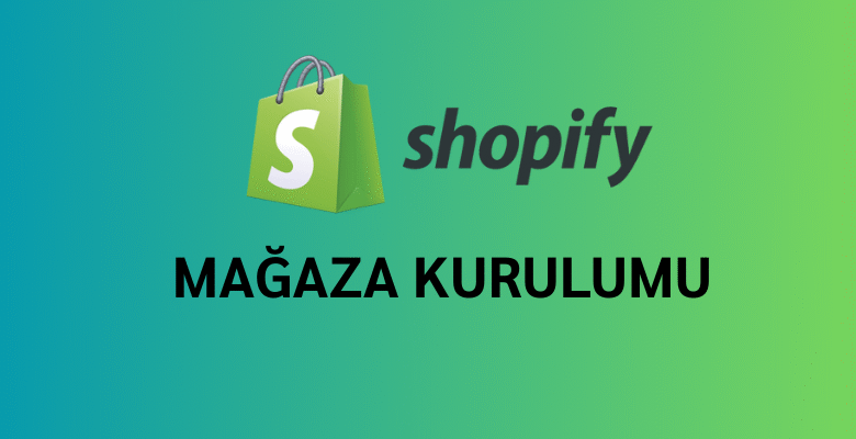 Shopify Mağaza Kurulumu